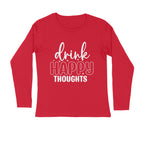 Men's Drink Happy Thoughts Quote Printed Full Sleeve T Shirt