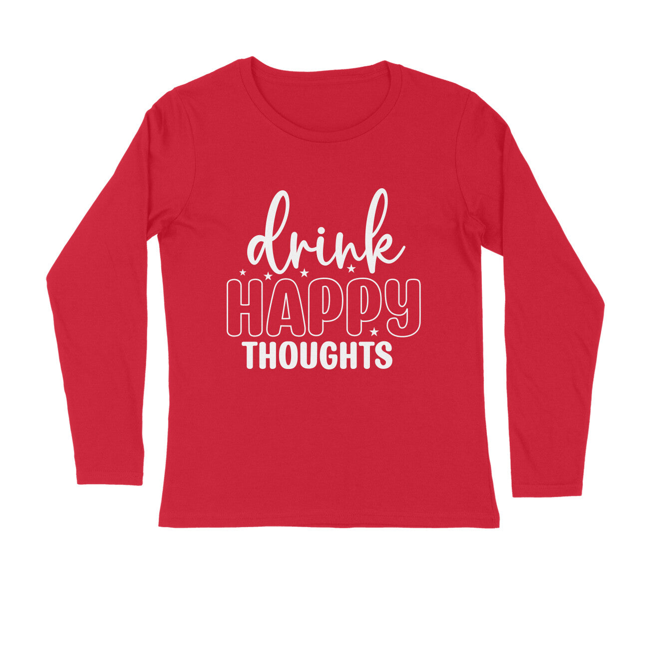 Men's Drink Happy Thoughts Quote Printed Full Sleeve T Shirt