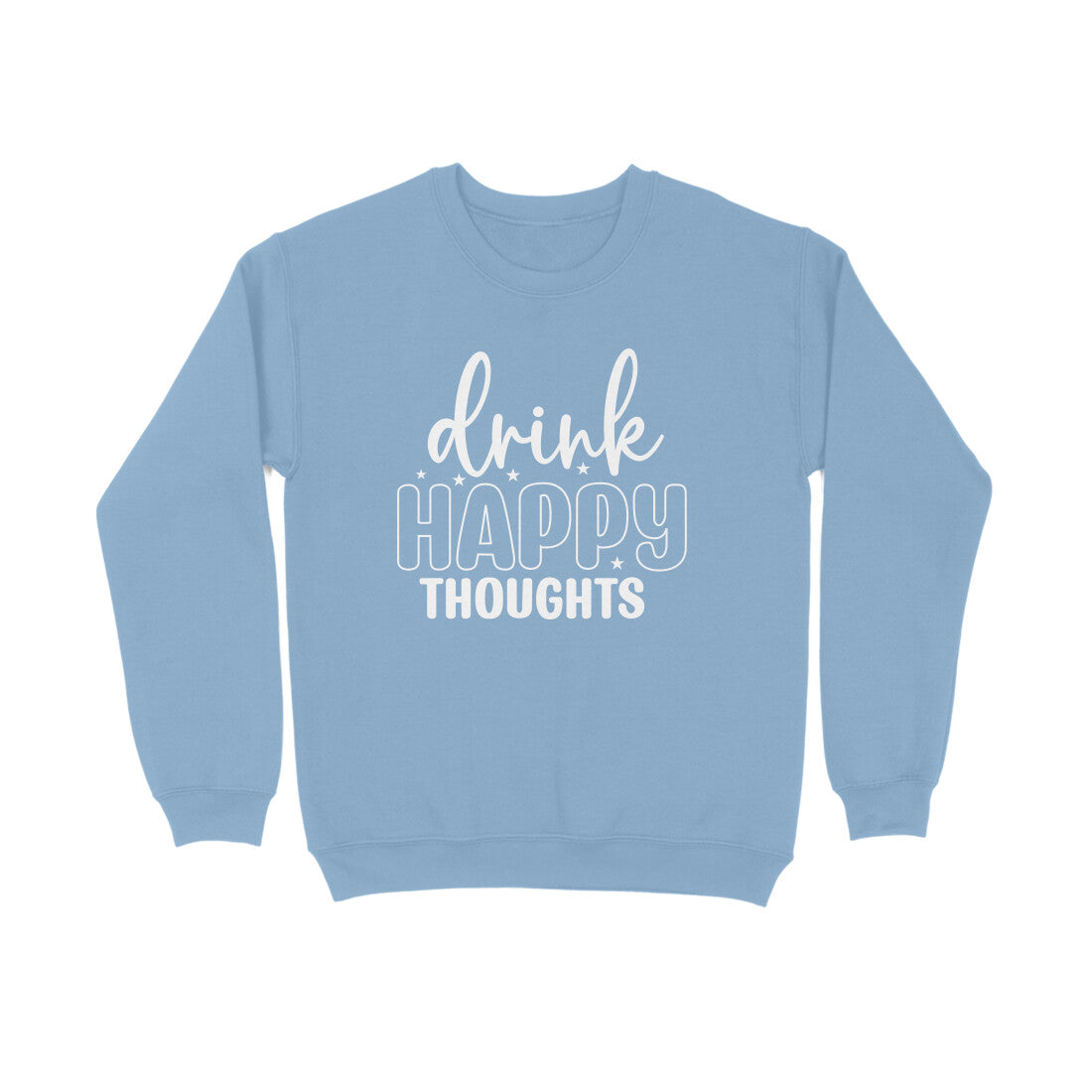 Men's Drink Happy Thoughts Graphics Printed Sweatshirts