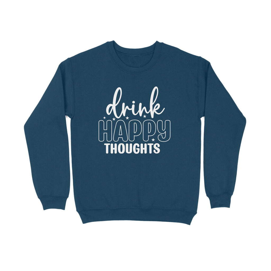Men's Drink Happy Thoughts Graphics Printed Sweatshirts