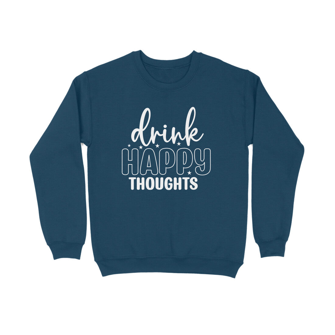 Men's Drink Happy Thoughts Graphics Printed Sweatshirts