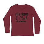 Men's It's Shot O' Clock Somewhere Quote Printed Full Sleeve T Shirt