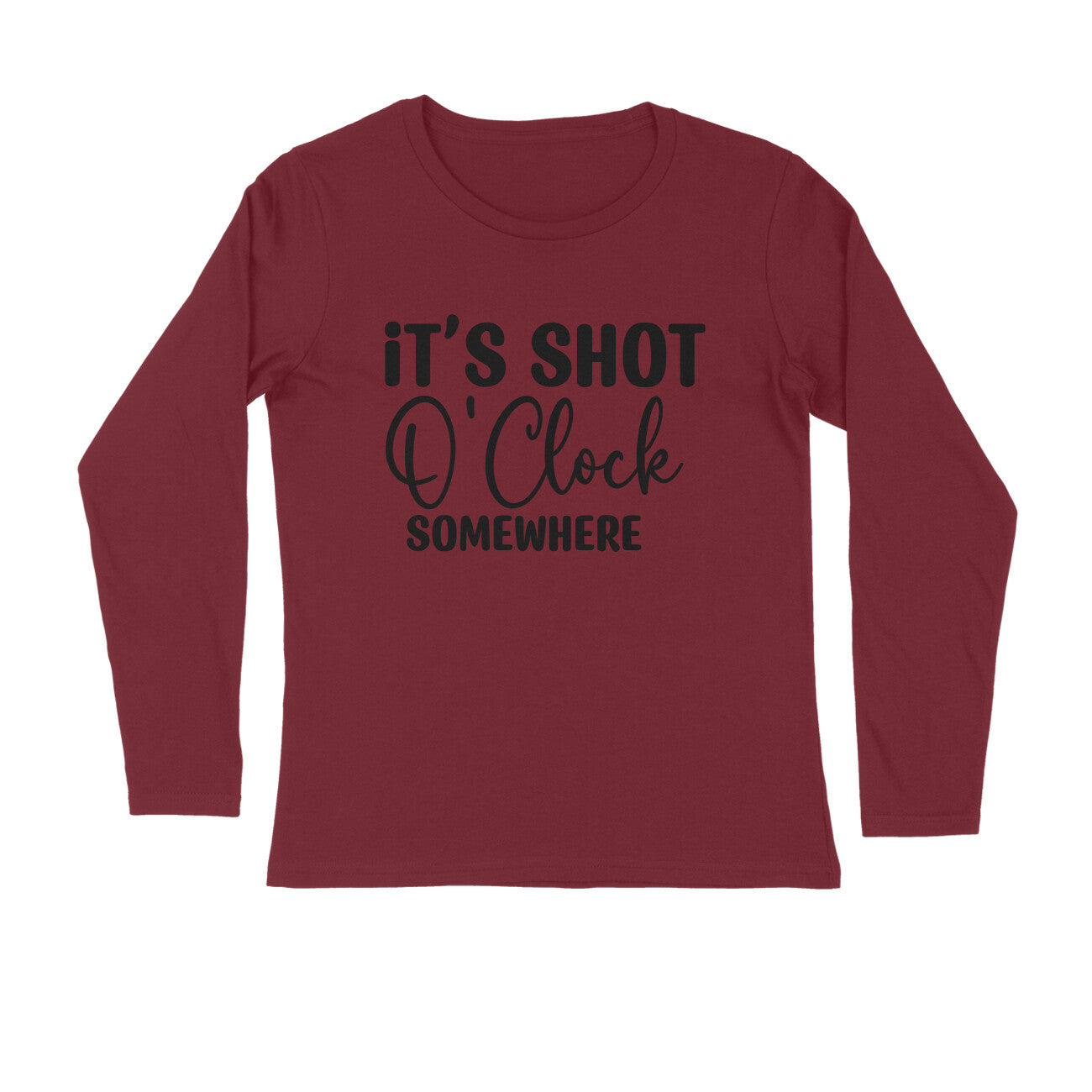 Men's It's Shot O' Clock Somewhere Quote Printed Full Sleeve T Shirt