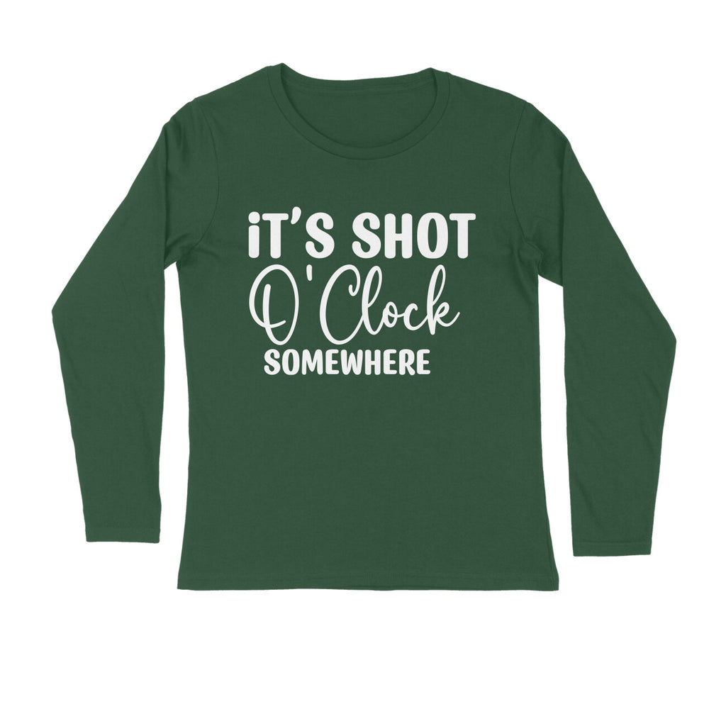 Men's It's Shot O' Clock Somewhere Quote Printed Full Sleeve T Shirt