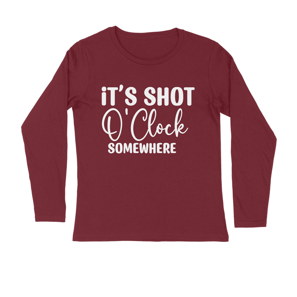 Men's It's Shot O' Clock Somewhere Quote Printed Full Sleeve T Shirt