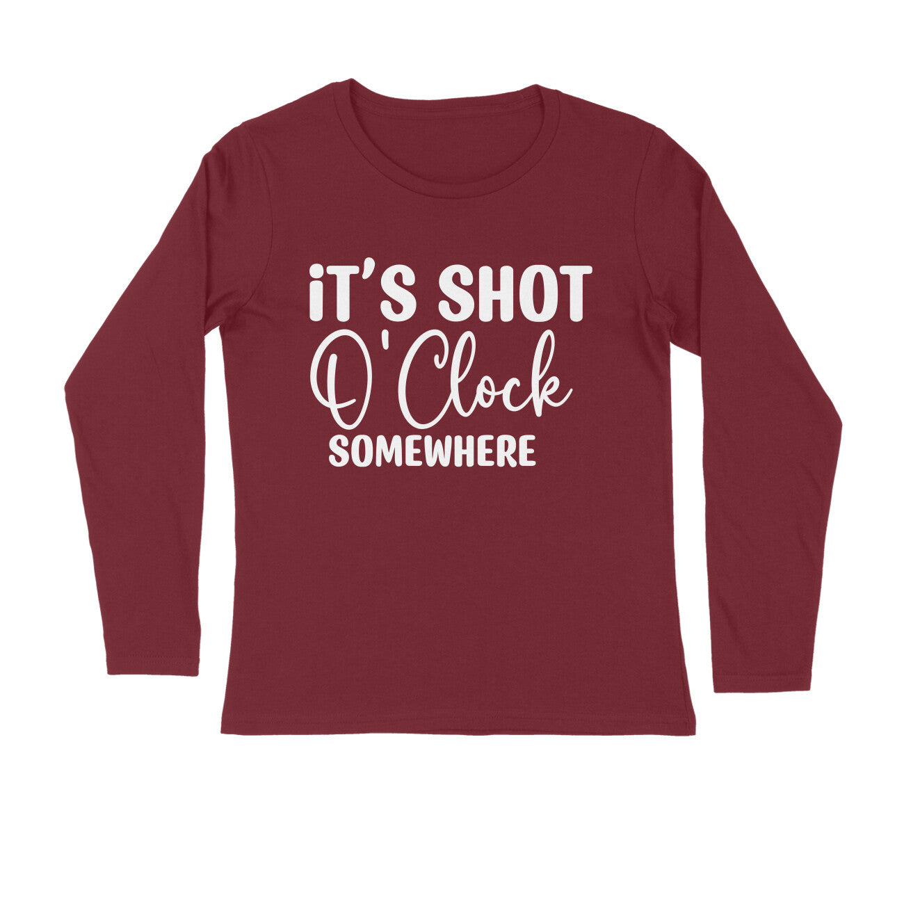 Men's It's Shot O' Clock Somewhere Quote Printed Full Sleeve T Shirt