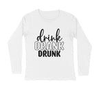 Men's Drink Drank Drunk Quote Printed Full Sleeve T Shirt