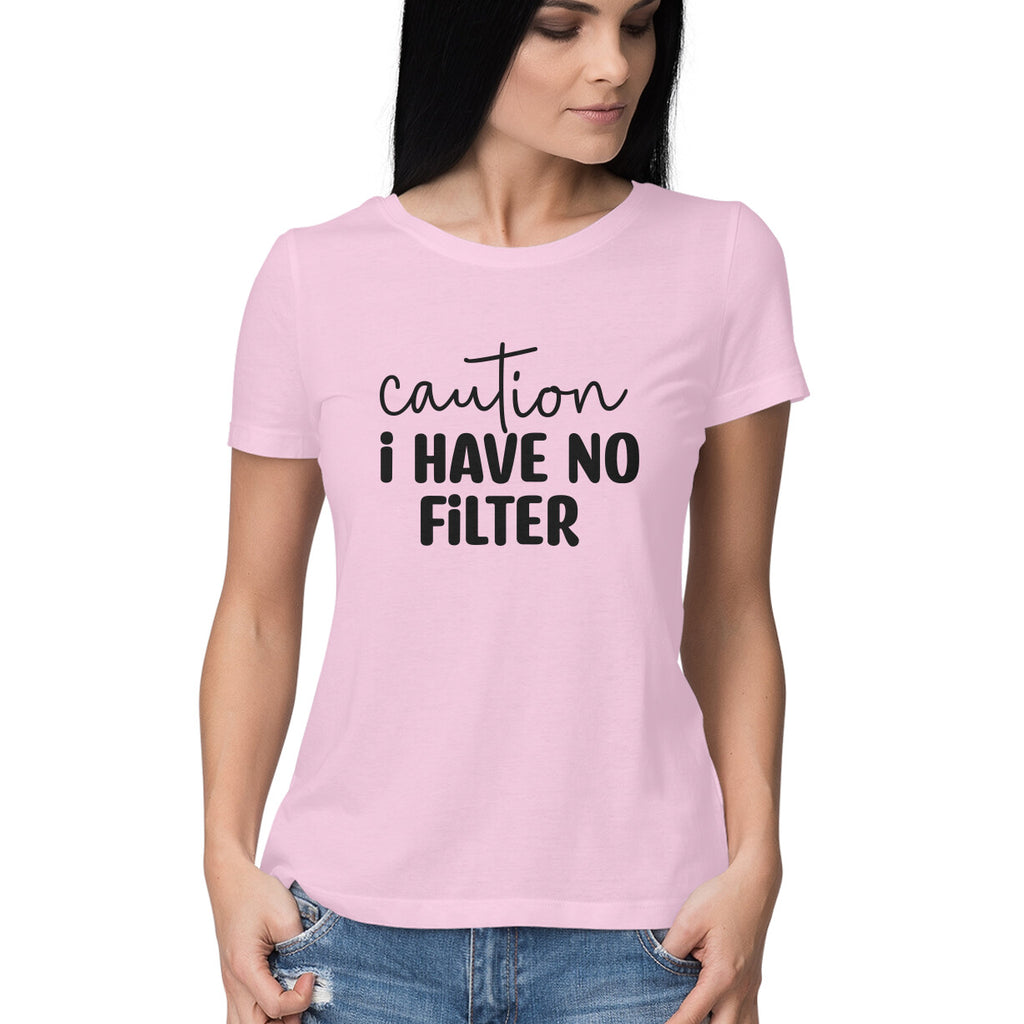 Women's Caution I Have No Filter Graphics Printed T-Shirt