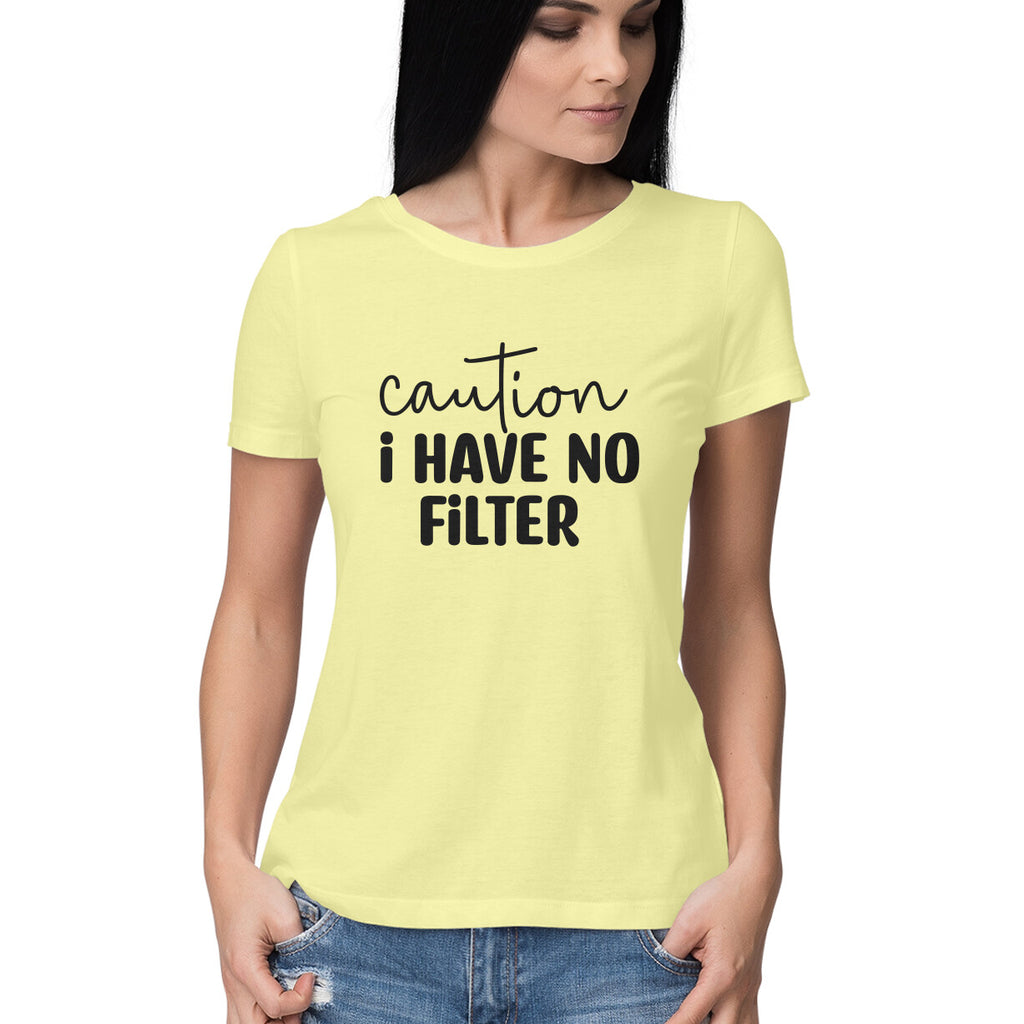 Women's Caution I Have No Filter Graphics Printed T-Shirt