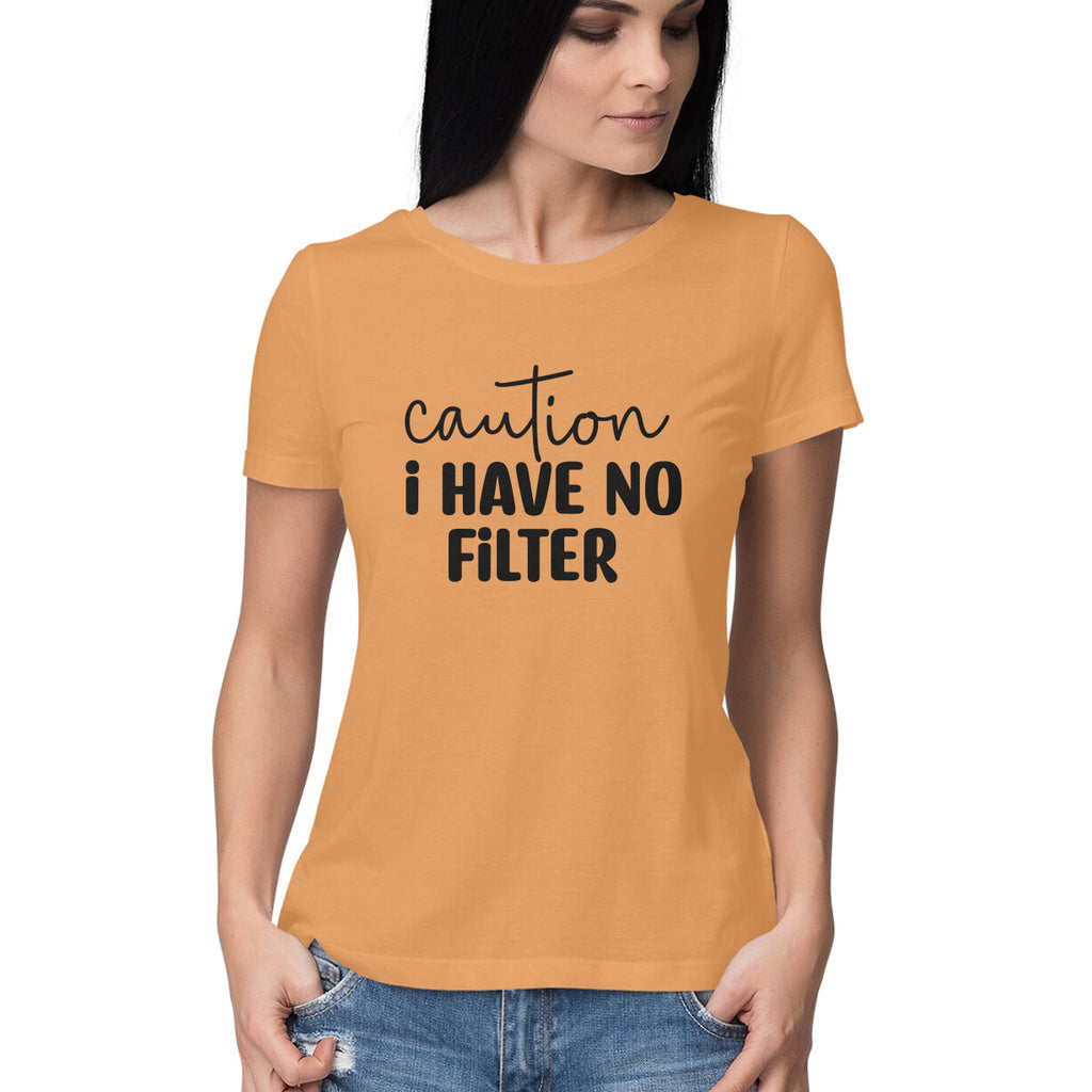 Women's Caution I Have No Filter Graphics Printed T-Shirt