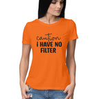 Women's Caution I Have No Filter Graphics Printed T-Shirt