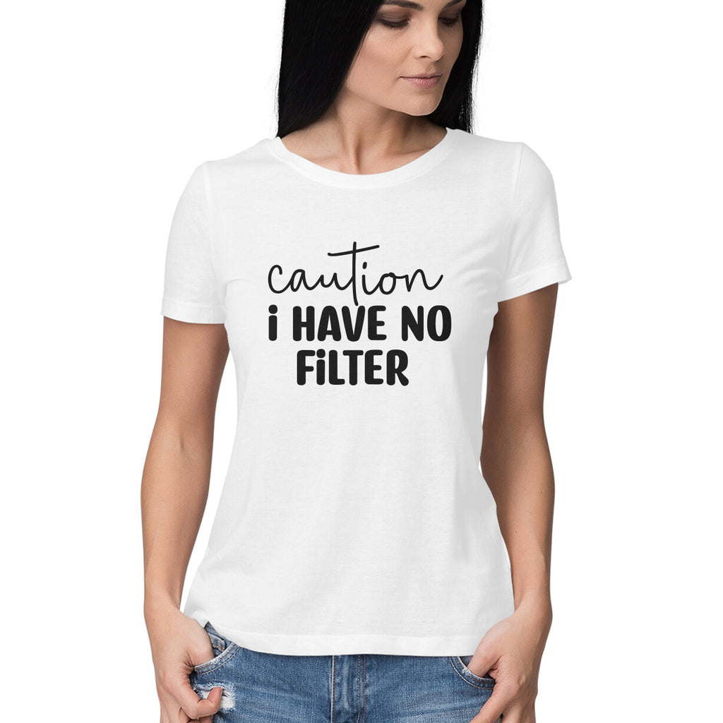Women's Caution I Have No Filter Graphics Printed T-Shirt