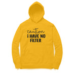 Women's Caution I Have No Filter Graphics Printed Hoodies