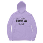 Women's Caution I Have No Filter Graphics Printed Hoodies
