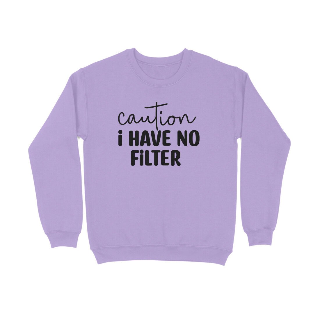 Women's Caution I Have No Filter Graphics Printed Sweatshirts__3Creativeya.com