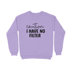 Women's Caution I Have No Filter Graphics Printed Sweatshirts
