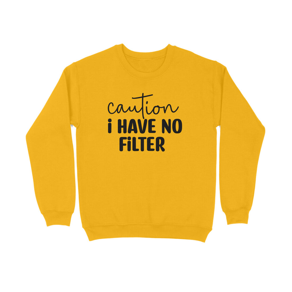 Women's Caution I Have No Filter Graphics Printed Sweatshirts