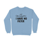 Women's Caution I Have No Filter Graphics Printed Sweatshirts