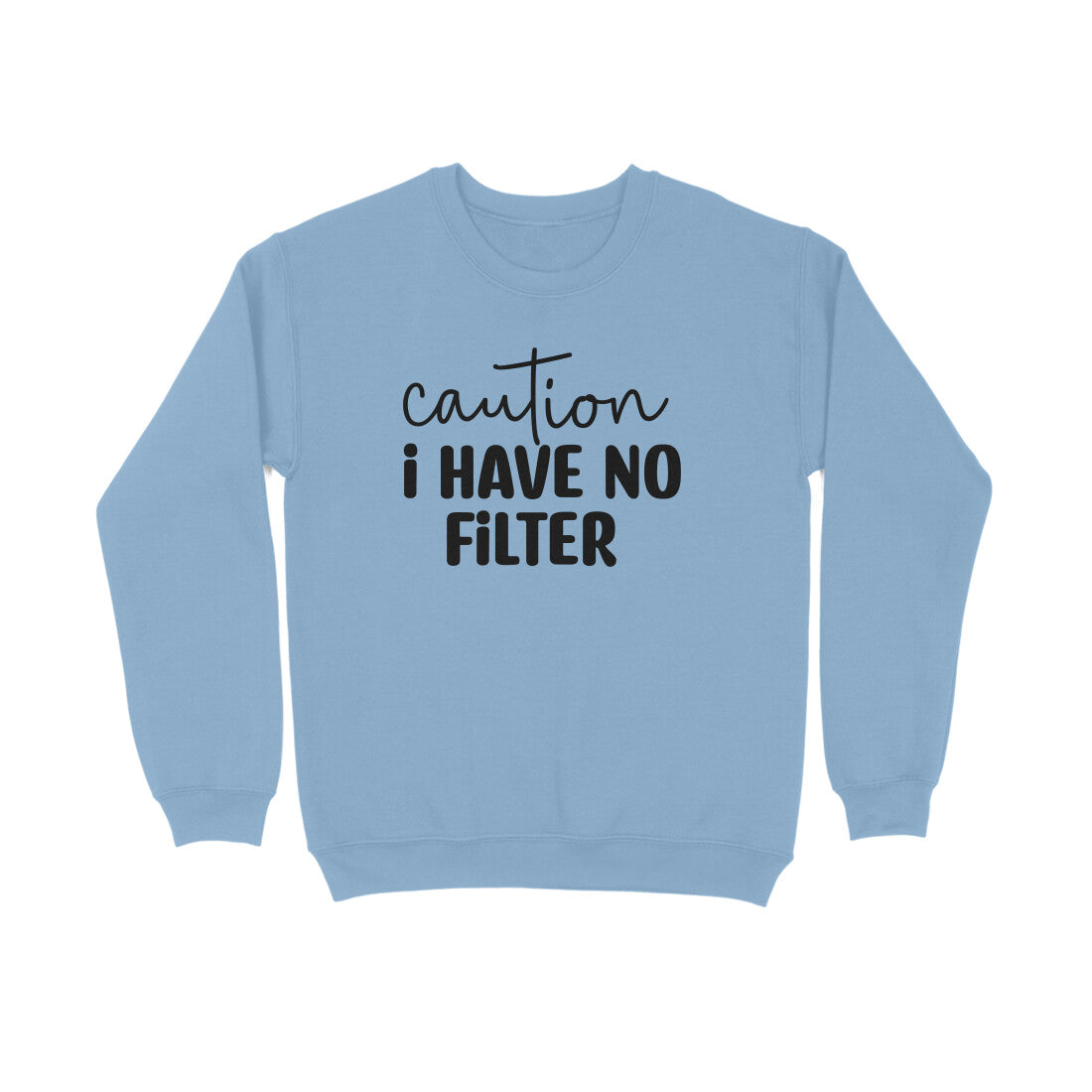 Women's Caution I Have No Filter Graphics Printed Sweatshirts