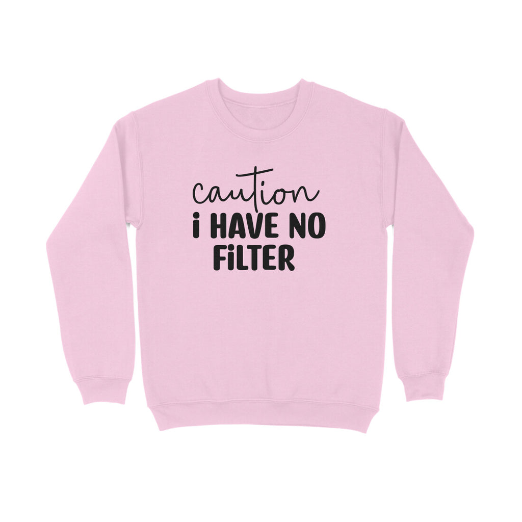 Women's Caution I Have No Filter Graphics Printed Sweatshirts
