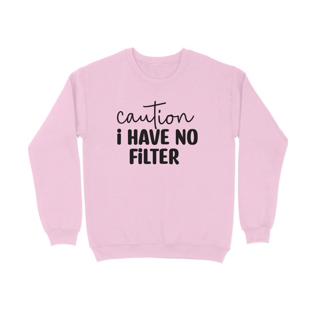 Women's Caution I Have No Filter Graphics Printed Sweatshirts