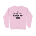 Women's Caution I Have No Filter Graphics Printed Sweatshirts