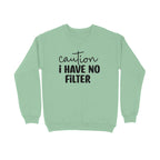 Women's Caution I Have No Filter Graphics Printed Sweatshirts
