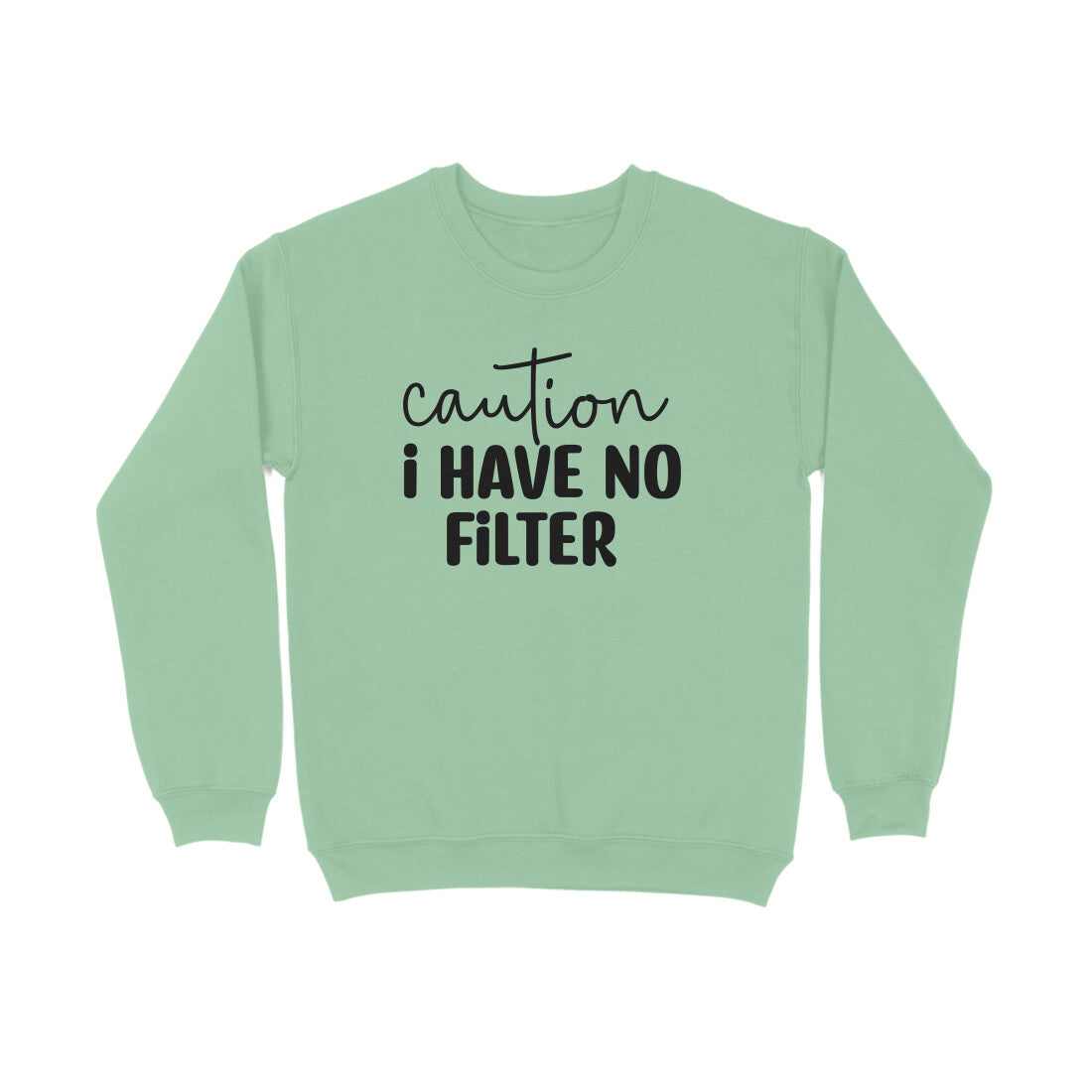 Women's Caution I Have No Filter Graphics Printed Sweatshirts