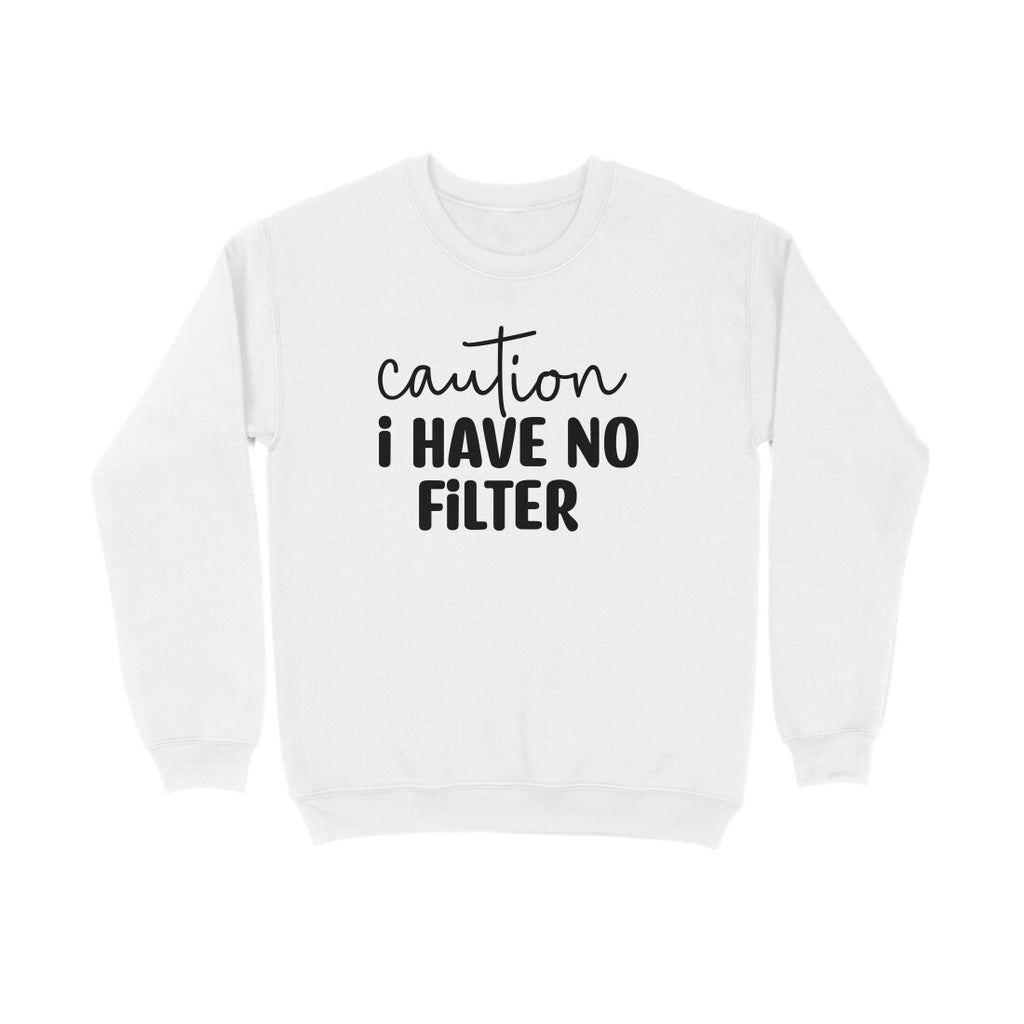Women's Caution I Have No Filter Graphics Printed Sweatshirts