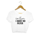 Women's Caution I Have No Filter Graphics Printed Crop Tops