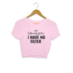 Women's Caution I Have No Filter Graphics Printed Crop Tops