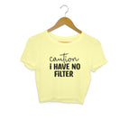 Women's Caution I Have No Filter Graphics Printed Crop Tops