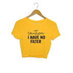 Women's Caution I Have No Filter Graphics Printed Crop Tops