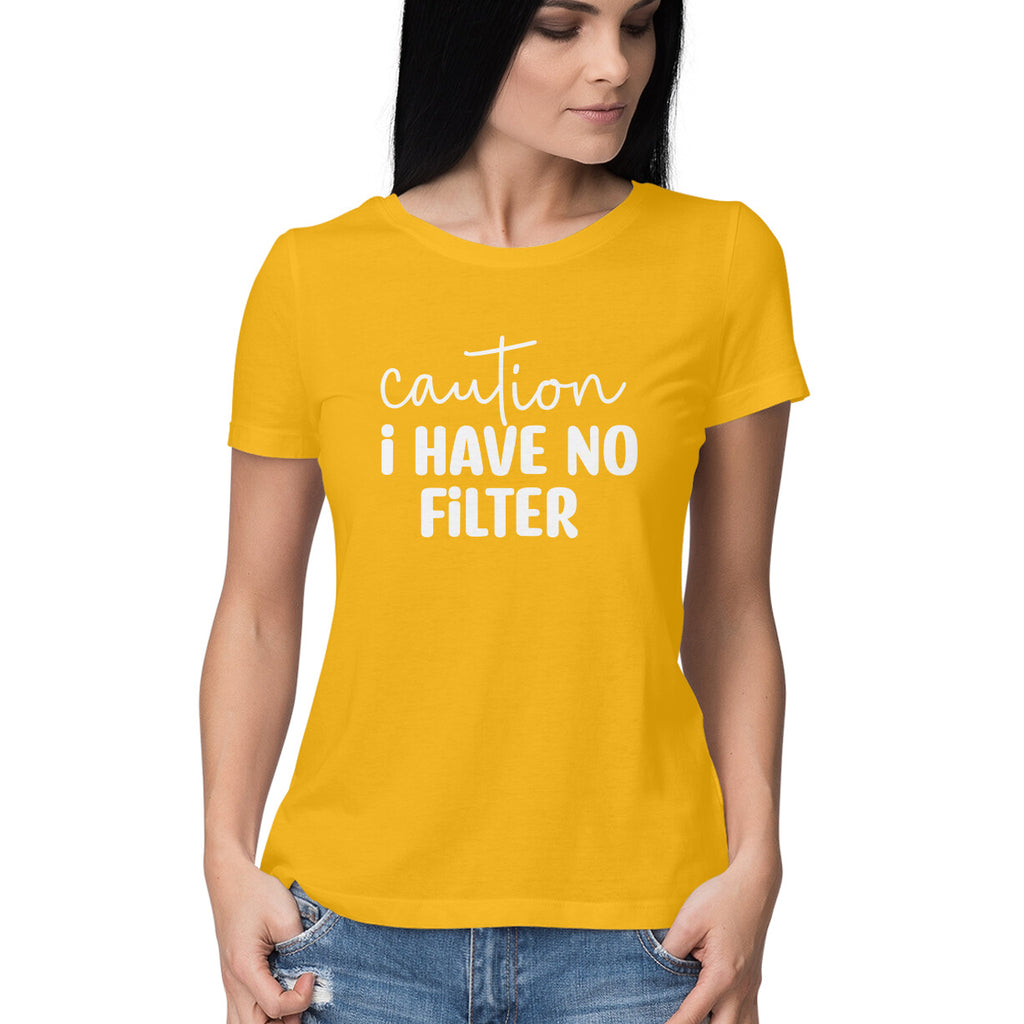 Women's Caution I Have No Filter Graphics Printed T-Shirt