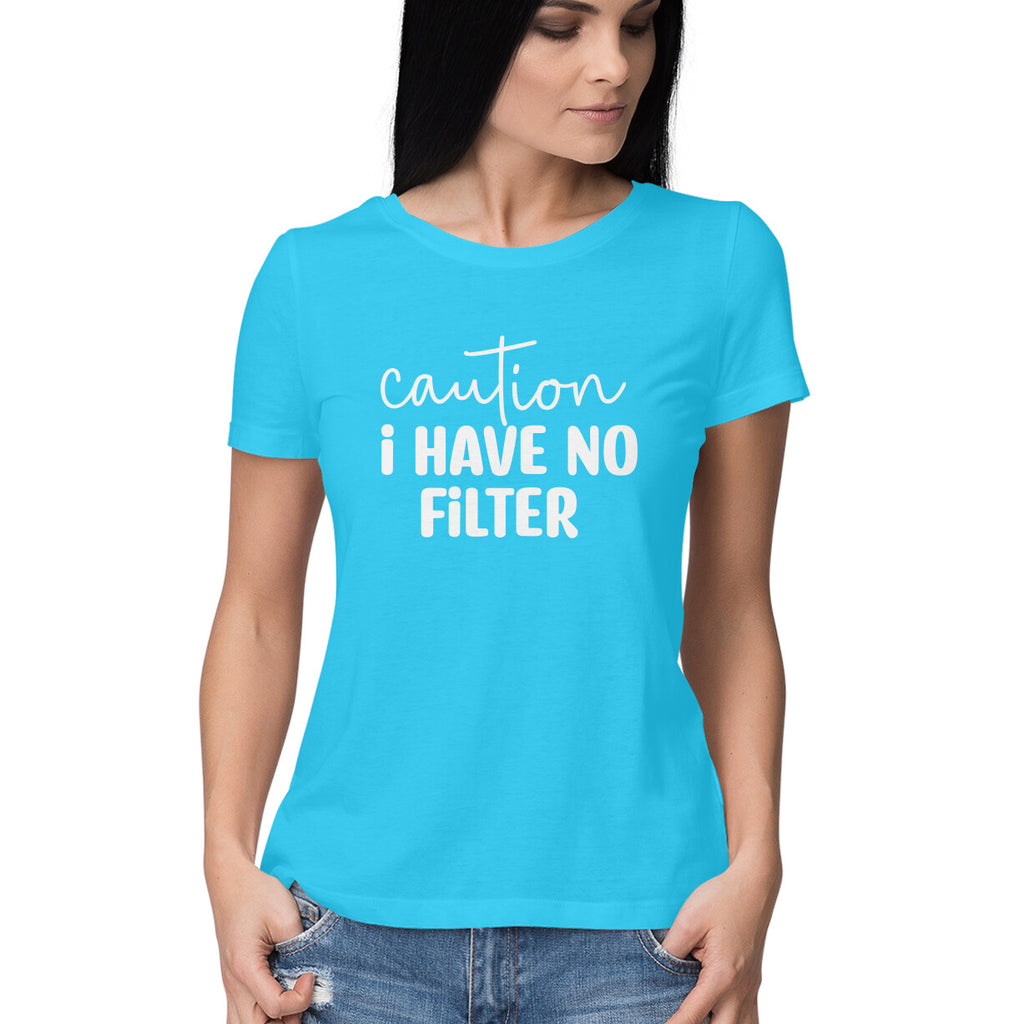 Women's Caution I Have No Filter Graphics Printed T-Shirt