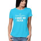 Women's Caution I Have No Filter Graphics Printed T-Shirt