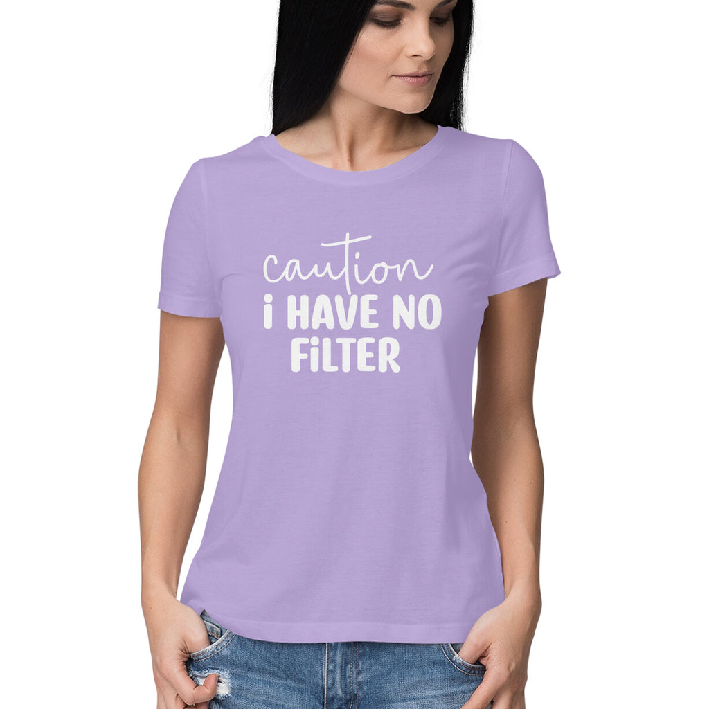 Women's Caution I Have No Filter Graphics Printed T-Shirt