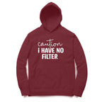 Women's Caution I Have No Filter Graphics Printed Hoodies