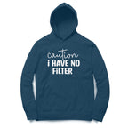 Women's Caution I Have No Filter Graphics Printed Hoodies