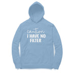Women's Caution I Have No Filter Graphics Printed Hoodies