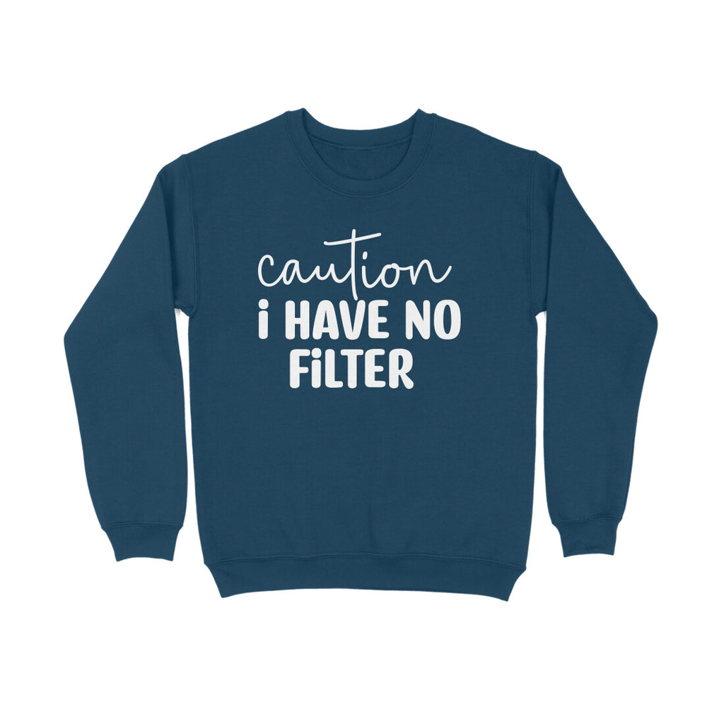 Women's Caution I Have No Filter Graphics Printed Sweatshirts