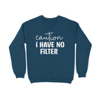 Women's Caution I Have No Filter Graphics Printed Sweatshirts