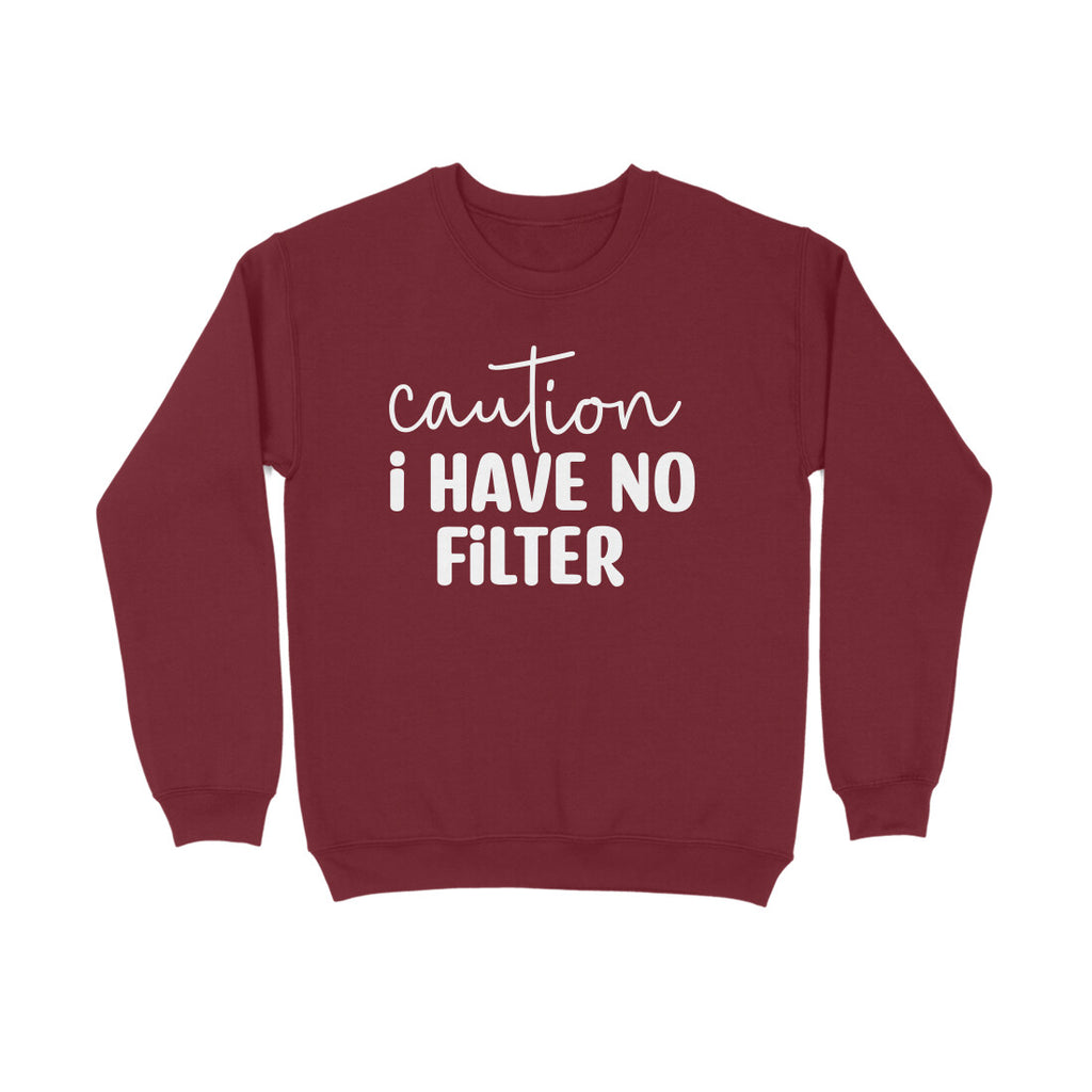 Women's Caution I Have No Filter Graphics Printed Sweatshirts