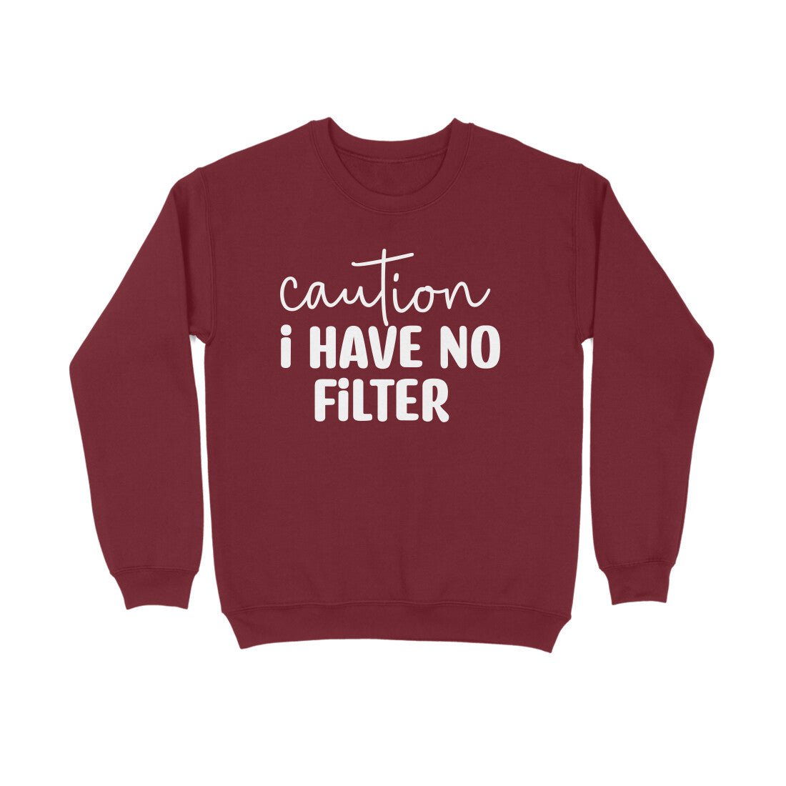 Women's Caution I Have No Filter Graphics Printed Sweatshirts__4Creativeya.com