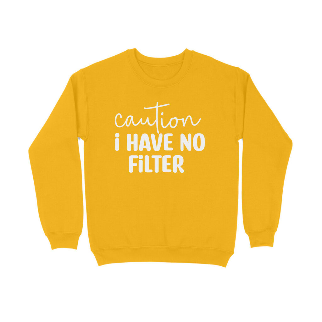 Women's Caution I Have No Filter Graphics Printed Sweatshirts