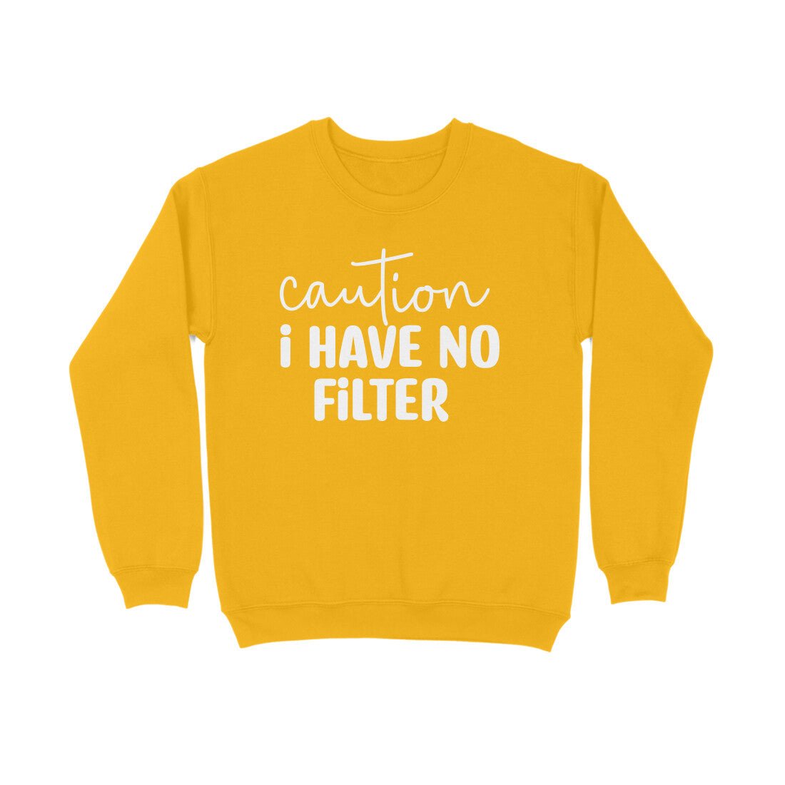 Women's Caution I Have No Filter Graphics Printed Sweatshirts__5Creativeya.com