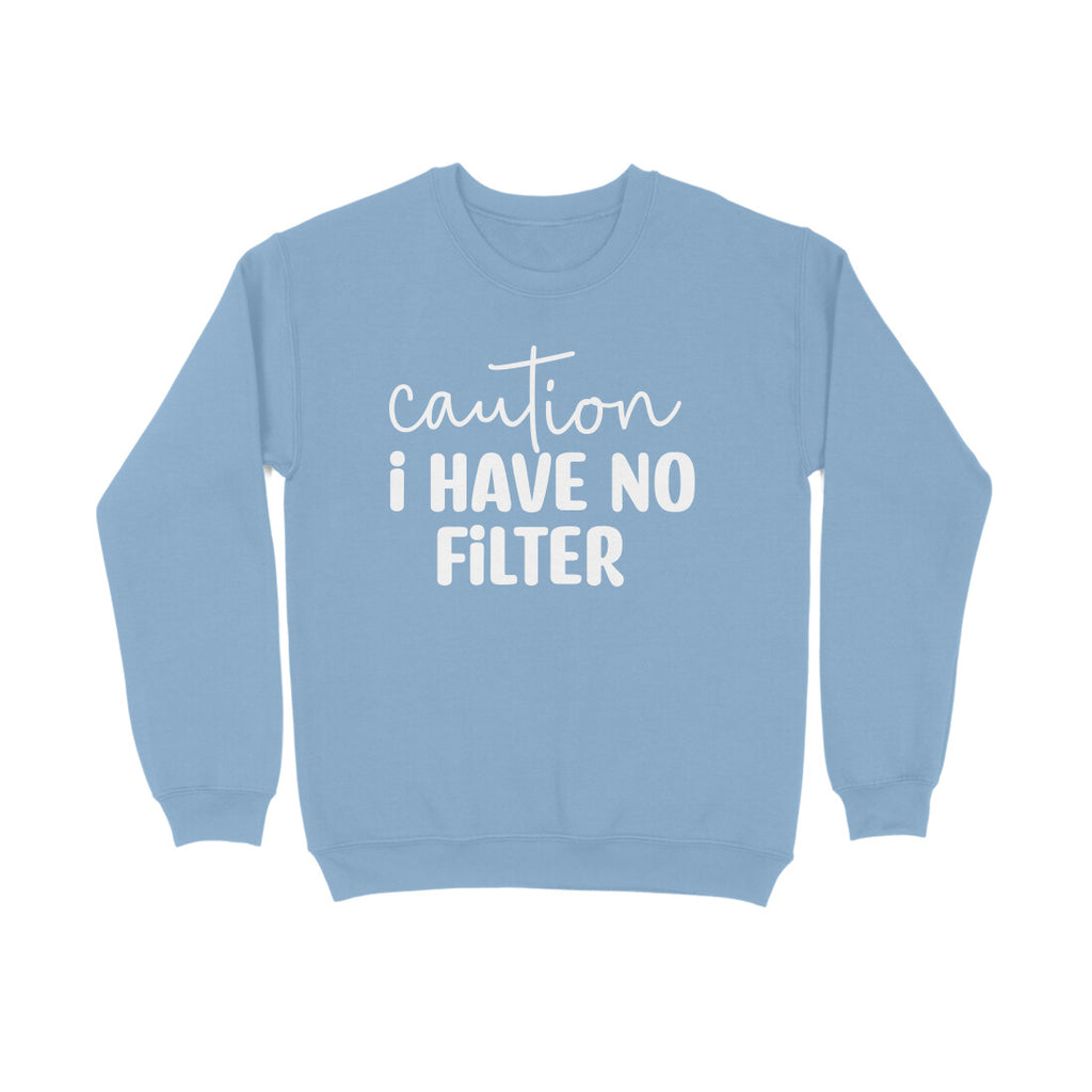 Women's Caution I Have No Filter Graphics Printed Sweatshirts