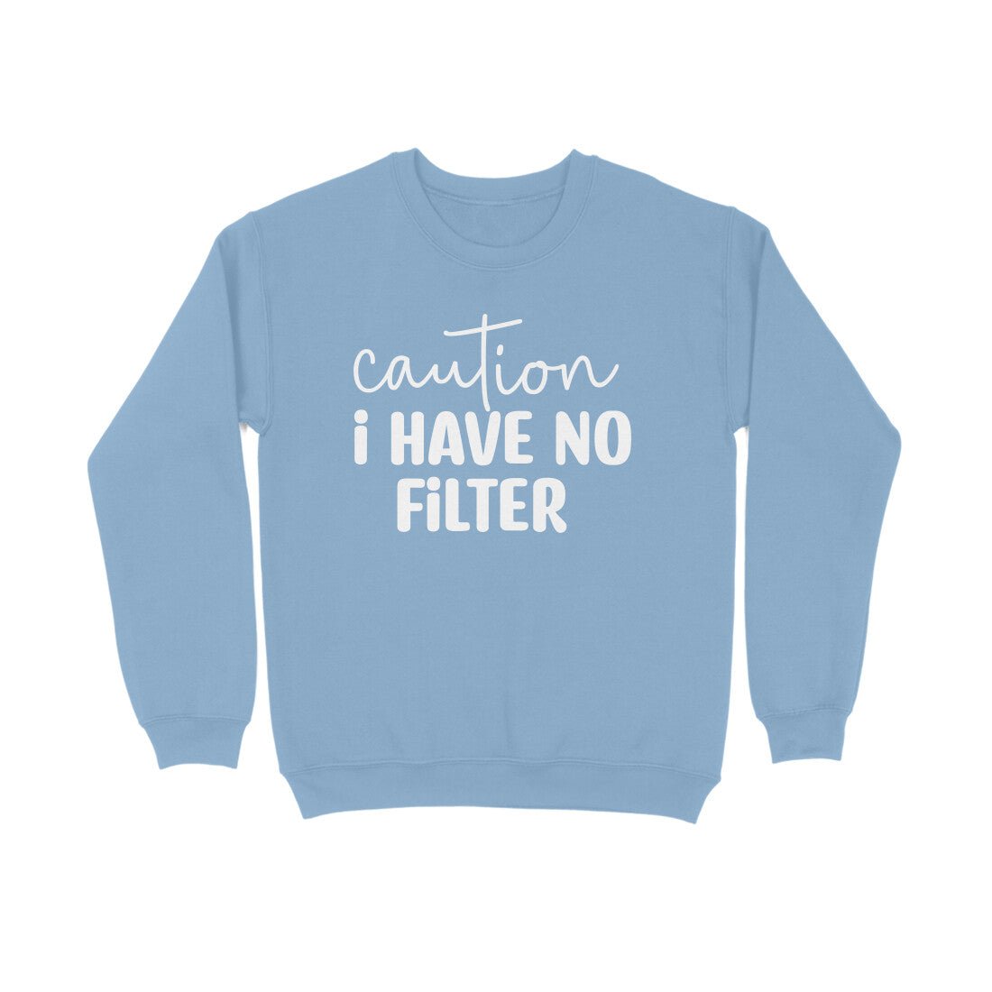 Women's Caution I Have No Filter Graphics Printed Sweatshirts__6Creativeya.com