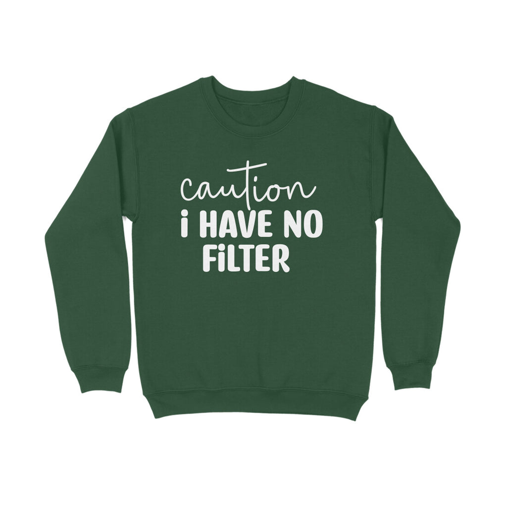 Women's Caution I Have No Filter Graphics Printed Sweatshirts