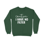Women's Caution I Have No Filter Graphics Printed Sweatshirts
